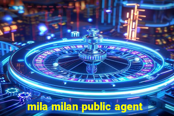 mila milan public agent